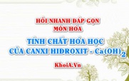 Tính chất hóa học của Canxi Hiđroxit: Ca(OH)2? Hỏi nhanh đáp gọn môn Hóa